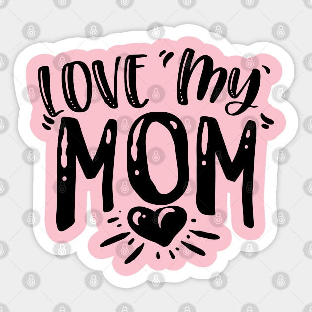 Love my Mom Sticker by Dylante